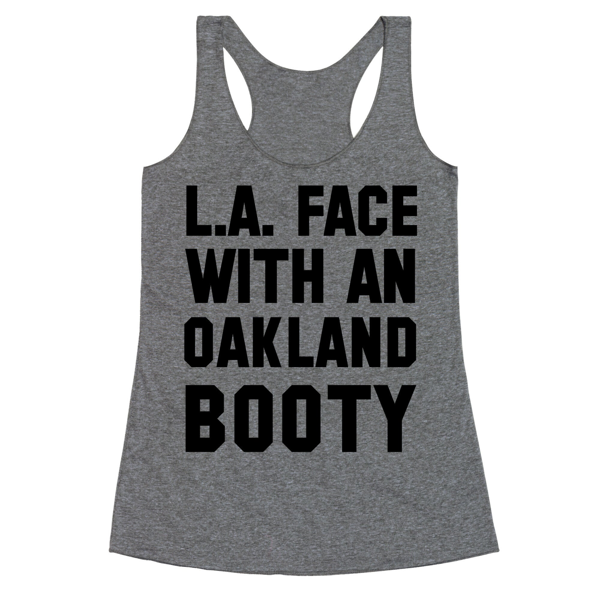 LA Face With an Oakland Booty Racerback Tank